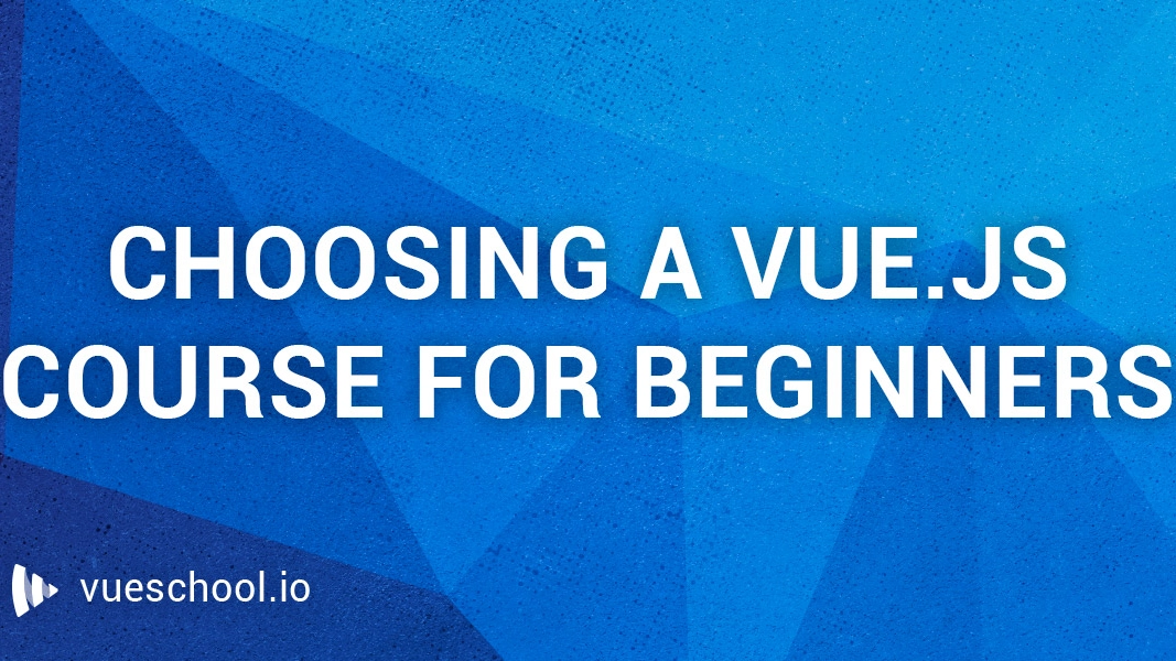 Where to start when selecting a beginner-level Vue.js course?