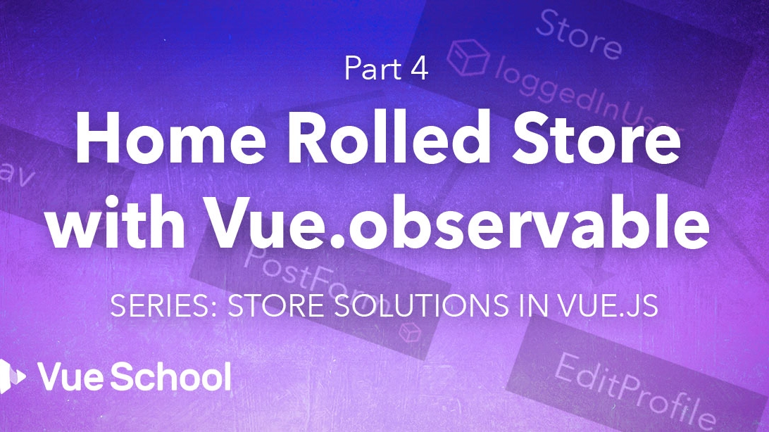 Home Rolled Store with Vue.observable (Vue 2)