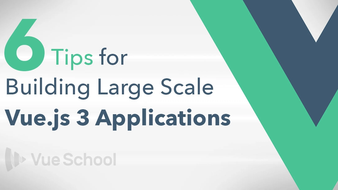 6 Tips for Building Large Scale Vue.js 3 Applications