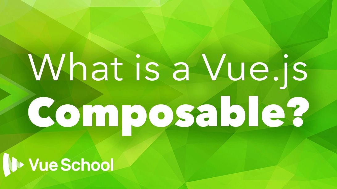 What is a Vue.js Composable?