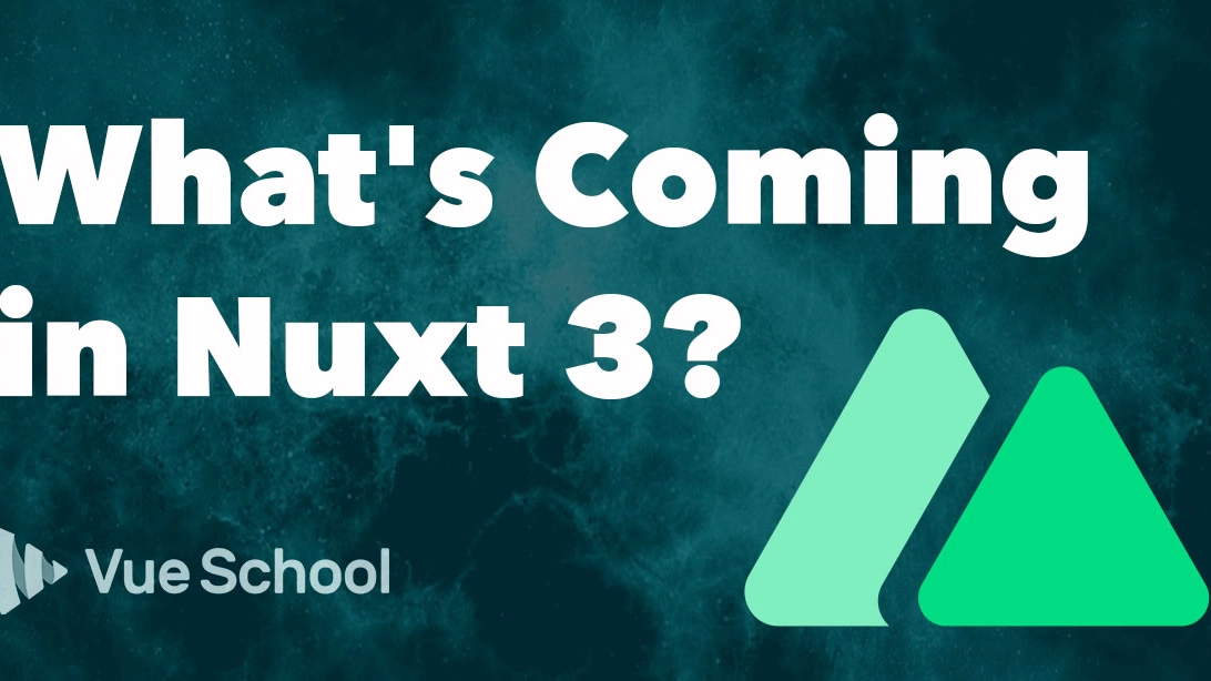 What&#8217;s Coming in Nuxt 3?