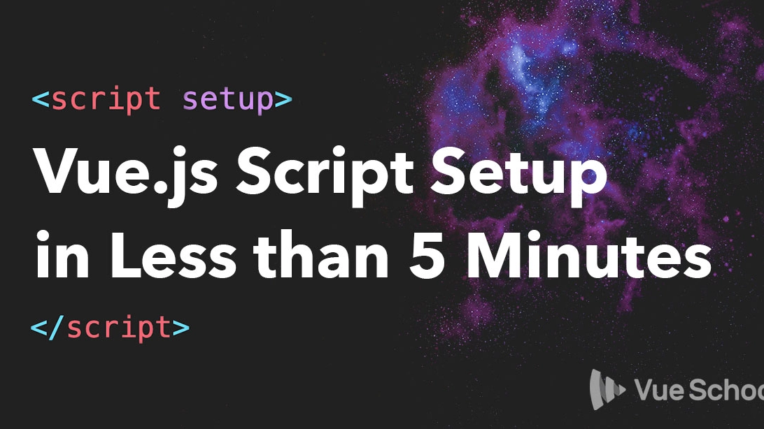 Vue.js Script Setup in Less than 5 Minutes