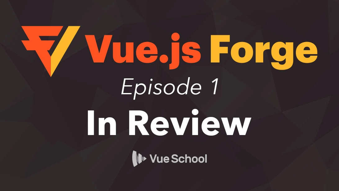 Vue.js Forge Episode 1 In Review