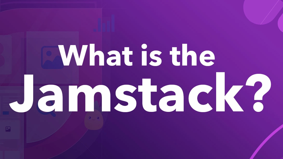What is the Jamstack?
