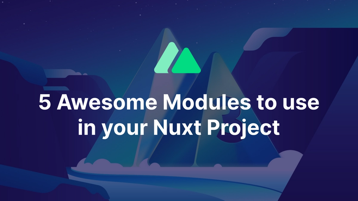 5 Awesome Modules to use in your Nuxt Project