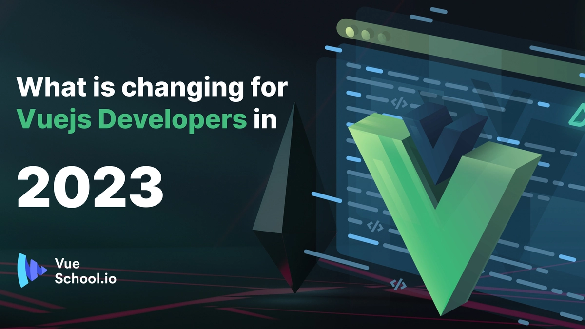 What is changing for Vuejs developers in 2023