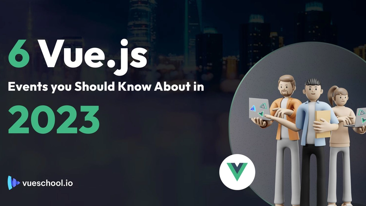 Six Vue.js Events you Should Know About in 2023