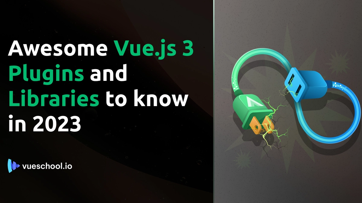7 Awesome Vue.js 3 Plugins and Libraries to know in 2023