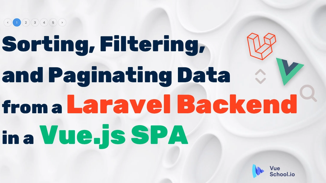 Sorting, Filtering, and Paginating Data from a Laravel Backend in a Vue.js SPA