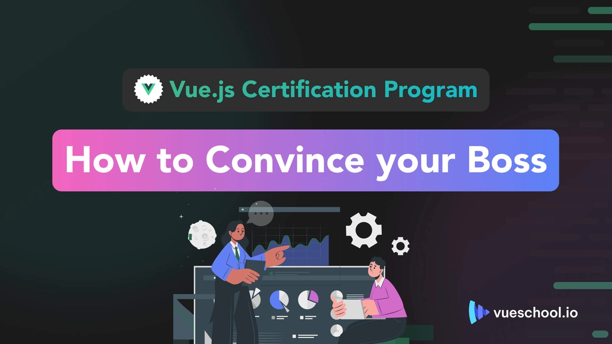 How to convince your boss to get you Vue.js Certified