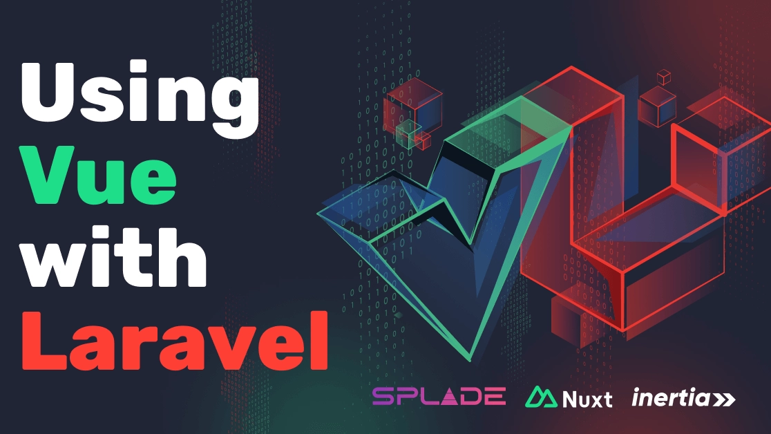 The Ultimate Guide for Using Vue.js with Laravel