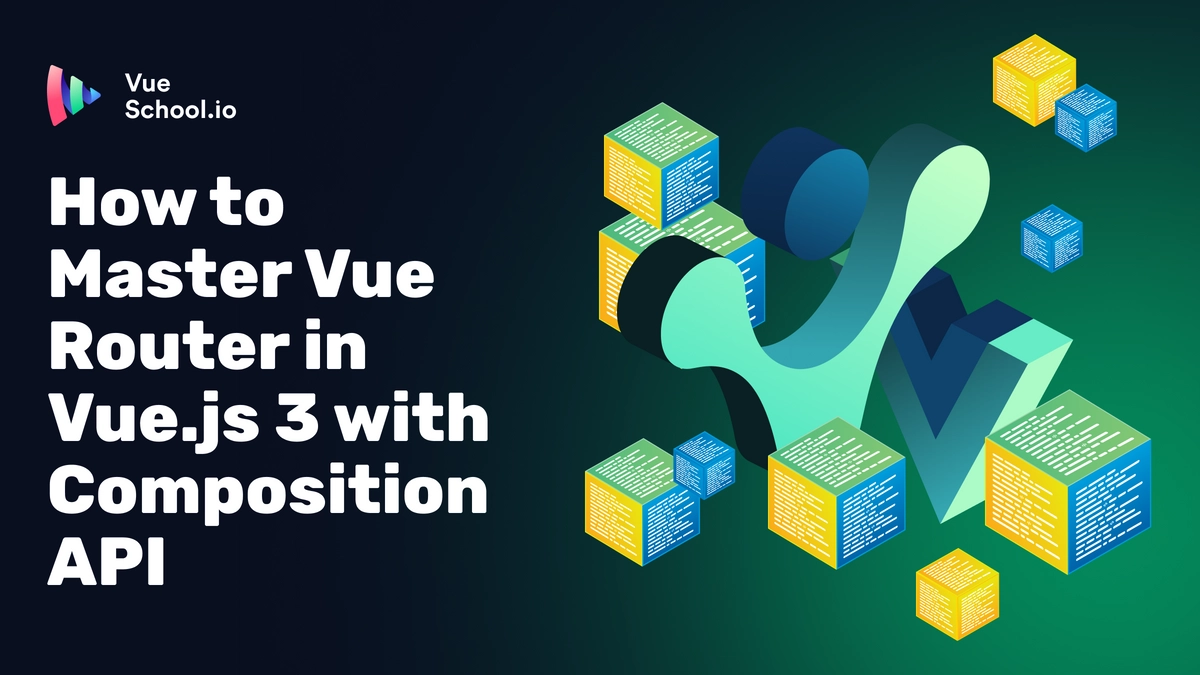 How to Master Vue Router in Vue.js 3 with Composition API