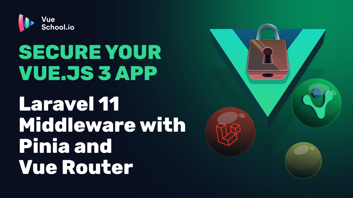 Secure Your Vue.js 3 App: Laravel 11 Middleware with Pinia and Vue Router