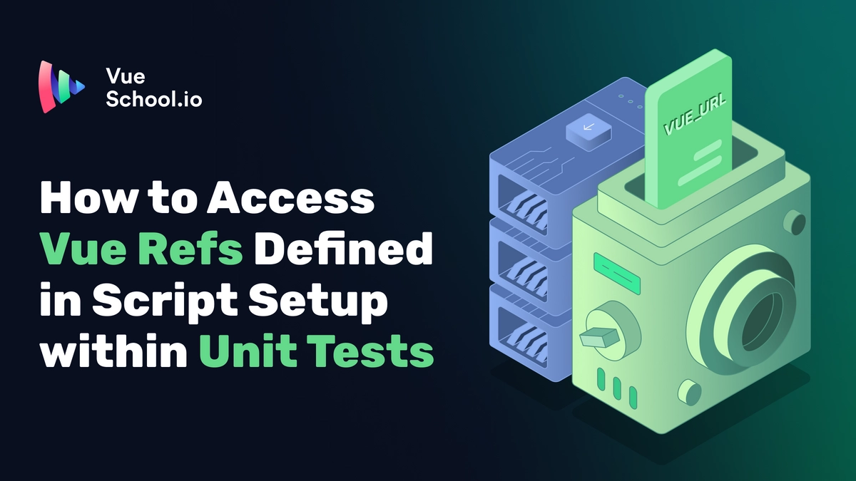 How to Access Vue Refs Defined in Script Setup within Unit Tests